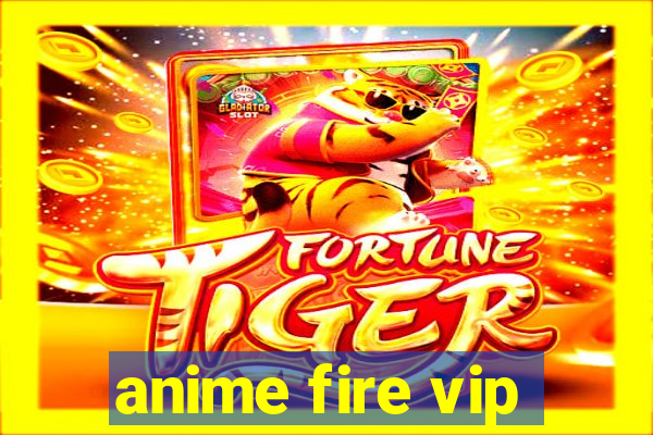 anime fire vip